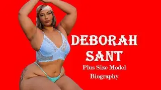 Deborah Sant Wiki & Facts | Age, Height, Weight, Lifestyle, Net Worth | Brazilian Plus Size Model |
