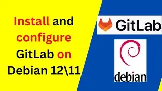 How to Install and Configure GitLab 17 on Debian 12 | How to install GitLab on Linux | 2024 updated