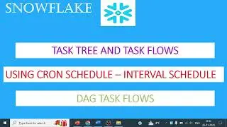 Snowflake Task Tree - DAG Approach - Cron and Interval based Schedules 05