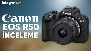 Canon EOS R50 İnceleme | fotografium.com