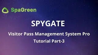 SPYGATE Visitor Pass Management System Pro | SpaGreen Creative | Tutorial Part - 3