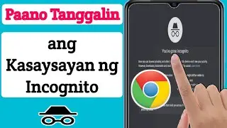 Paano Tanggalin ang Kasaysayan ng Incognito Mode sa Android Phone (2023)