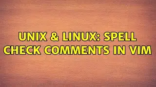 Unix & Linux: Spell check comments in vim (3 Solutions!!)