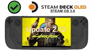 Cyberpunk 2077 Patch 2.12 on Steam Deck OLED with Steam OS 3.6