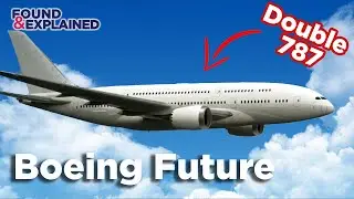Future Boeing Fleet - 797, Double Decker 787 and Mega 777X-10 - What Is Boeing's Next Aircraft...