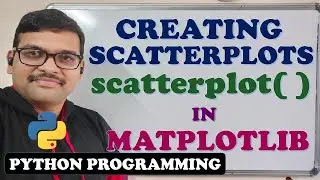 CREATING SCATTER PLOT IN MATPLOTLIB || PYTHON PROGRAMMING