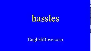 How to pronounce hassles in American English.