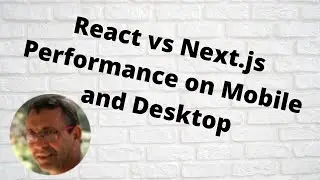 React vs Next.js Performance on Mobile and Desktop