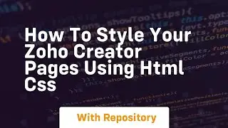 How to style your zoho creator pages using html css