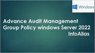 Advance Audit Management Group Policy windows Server 2022 | Account management Group policy