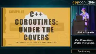 CppCon 2016: Gor Nishanov “C++ Coroutines: Under the covers