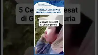Lima Cewek Pendaki Nyasar, Nangis-nangis di Gunung Muria