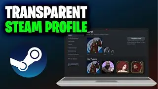 How to Get Custom Transparent Steam Profile (Full 2024 Guide)