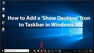 How to Add a Show Desktop Icon to Taskbar in Windows 10?