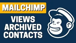 How To Views Archived Contacts In Mailchimp 2020