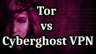 Tor Browser vs Cyberghost VPN - Privacy Tool Differences