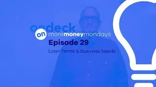 Loan Terms & Business Needs - More Money Mondays: Episode 29 | OnDeck Small Business Loans