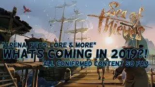 What's Next For Sea of Thieves? | (All Announced Content for 2019 + Arena & More)