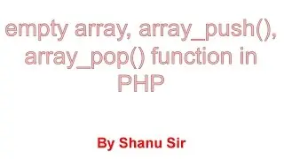 empty array, array_push,  array_pop function in php