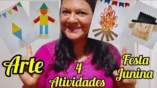 FESTA JUNINA: 4 ATIVIDADES DE ARTE PARA EDUCAÇÃO INFANTIL E ENSINO FUNDAMENTAL.