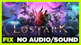 How to FIX Lost Ark No Audio/Sound Not Working