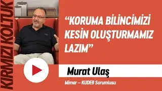 “KORUMA BİLİNCİMİZİ KESİN OLUŞTURMAMIZ LAZIM” | KIRMIZI KOLTUK