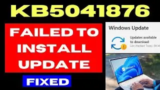 KB5041876 Update Failed to install in Windows 11