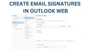 How to Setup Email Signatures in Outlook Web!