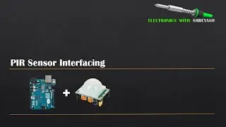 Arduino tutorial - PIR Motion Sensor interfacing with Arduino for Absolute Beginners