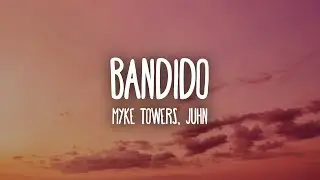 Myke Towers, Juhn - Bandido (Letra/Lyrics)