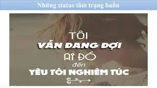 Những status tâm trạng buồn chán về tình yêu, cuộc sống!