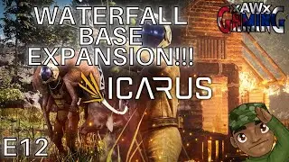 Waterfall Base Expansion!!! | ICARUS Open World | E12