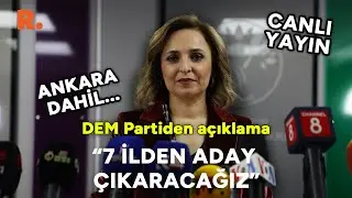 Dem Parti aday çıkaracağı 7 ili açıkladı. Ankara dahil... #CANLI