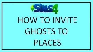 SIMS 4 ~ HOW TO INVITE GHOSTS TO PLACES