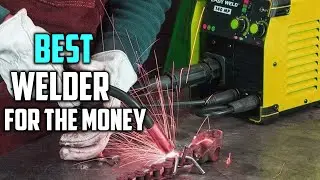 Top 6 Best Welder For The Money Review in 2024