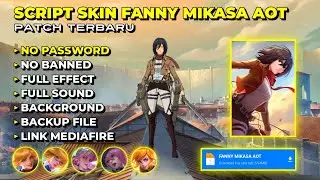 SCRIPT SKIN FANNY MIKASA AOT NO PASSWORD FULL EFFECT VOICE PATCH TERBARU - SCRIPT SKIN MLBB