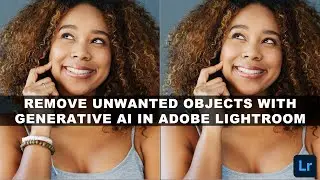 REMOVE Unwanted Objects with GENERATIVE AI in ADOBE LIGHTROOM