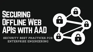 SEC001: Securing Offline Web APIs with AAD