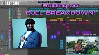 Disclosure - Holding On ft. Gregory Porter - Twitch Production BREAKDOWN!