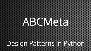 ABCMeta : Design Patterns In Python