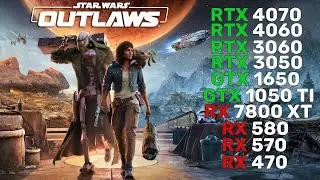 10 GPUs | Star Wars Outlaws | RX 7800 XT, RTX 4070, RTX 3060, RTX 3050, GTX 1650... #StarWarsOutlaws