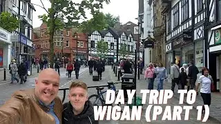 DAY TRIP TO WIGAN (PART 1)