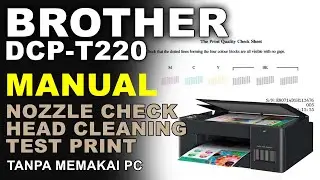 Cara Manual Nozzle Check Dan Head Cleaning Brother DCP T220 Tanpa Memakai PC
