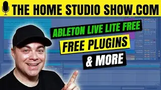 [Home Studio Show] Ableton Live Lite Free, New Free Plugins Plus Much More