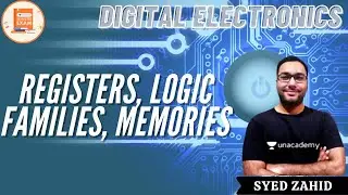 Registers, Logic Families, Memories | Digital Electronics | GATE & ESE | Syed Zahid