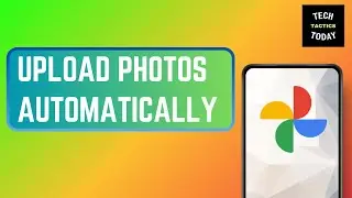 How to Upload Photos and Videos Automatically to Google Photos from Your Android Device