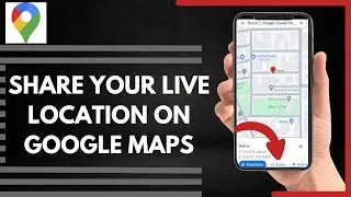 How To Share Your Live Location On Google Maps