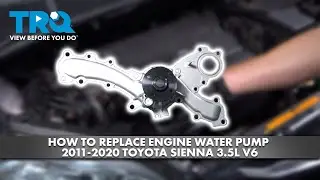 How to Replace Engine Water Pump 2011-2020 Toyota Sienna 3.5L V6