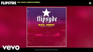 Flipsyde - Sail Away (Lemove Remix) (Audio)