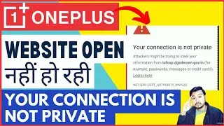 Your Connection Is Not Private Issue In OnePlus Mobile|OnePlus Mobile Mein Website Open Nahi Ho Rahi